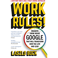 Work Rules!: Insights from Inside Google That Will Transform How You Live and Lead (English Edition)